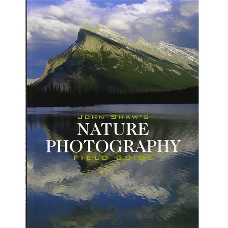 John Shaw’s Nature Photography Field Guide – John Shaw